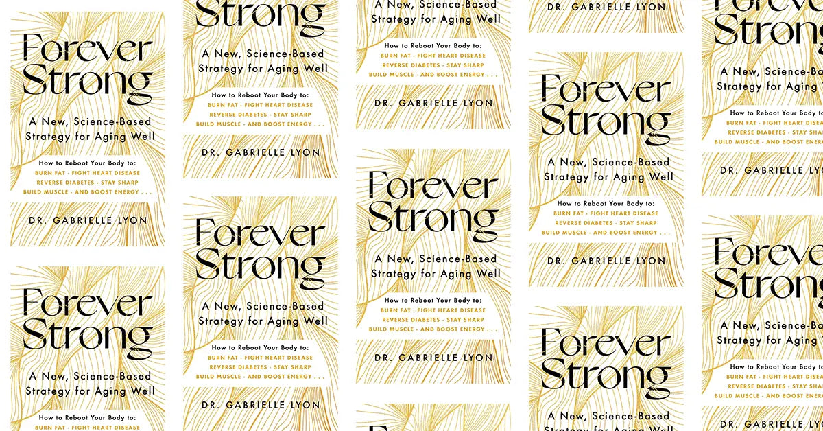 Forever Strong: A New, Science-Based Strategy for Aging Well