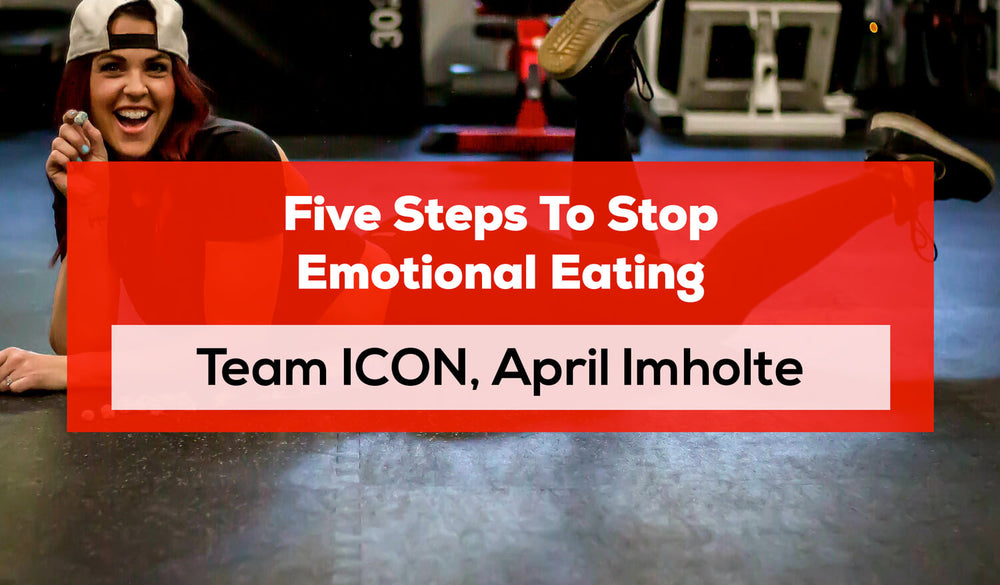 Five Steps To Stop Emotional Eating