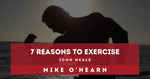 7 Reasons To Exercise by ICON Meals Athlete Mike O'Hearn
