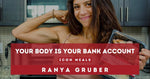 Your Body is Your Bank Account by Ranya Gruber
