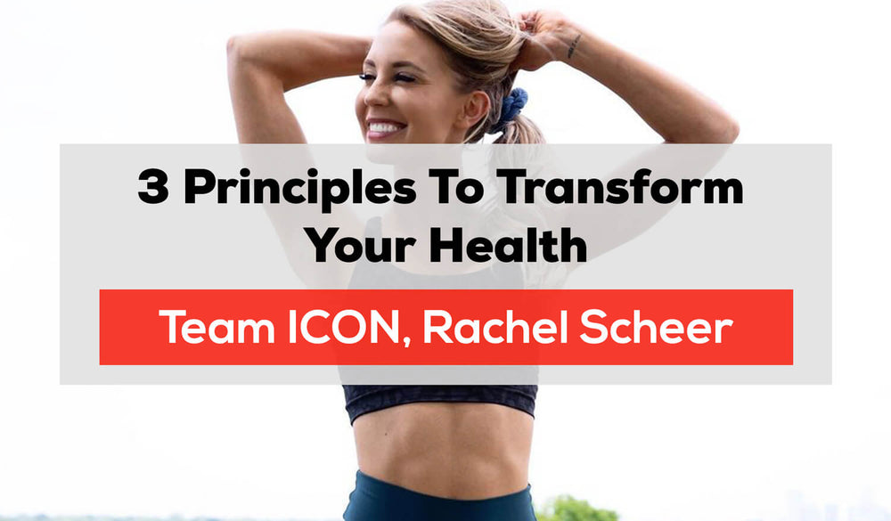 3 Principles to Transform Your Health by Rachel Scheer