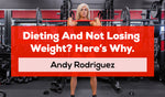 Dieting And Not Losing Weight? Here’s Why.