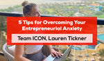 5 Tips for Overcoming Your Entrepreneurial Anxiety