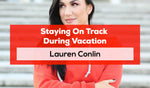 Staying On Track During Vacation