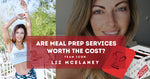 Are Meal Prep Services Worth The Cost?