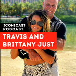 ICONiCAST Ep. 25 — Travis and Brittany Just: Doing More With Your Life