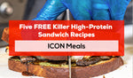 Five FREE Killer High-Protein  Sandwich Recipes