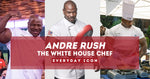 Andre Rush: The White House Chef | Everyday ICON