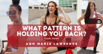What Human Pattern Is Holding You Back? By Ann Marie Lawrence