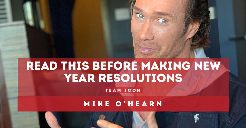 Wait! Read This Before Making New Year Resolutions! By Mike O'Hearn