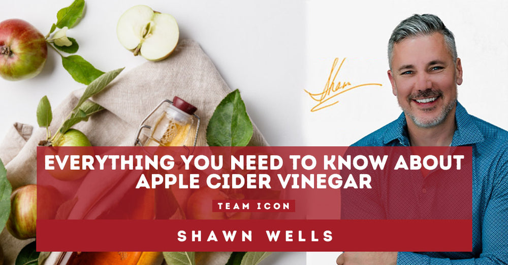 Team ICON Shawn Wells: Apple Cider Vinegar, Everything You Need to Know on BENEFITS and HOW TO SUPPLEMENT WITH!