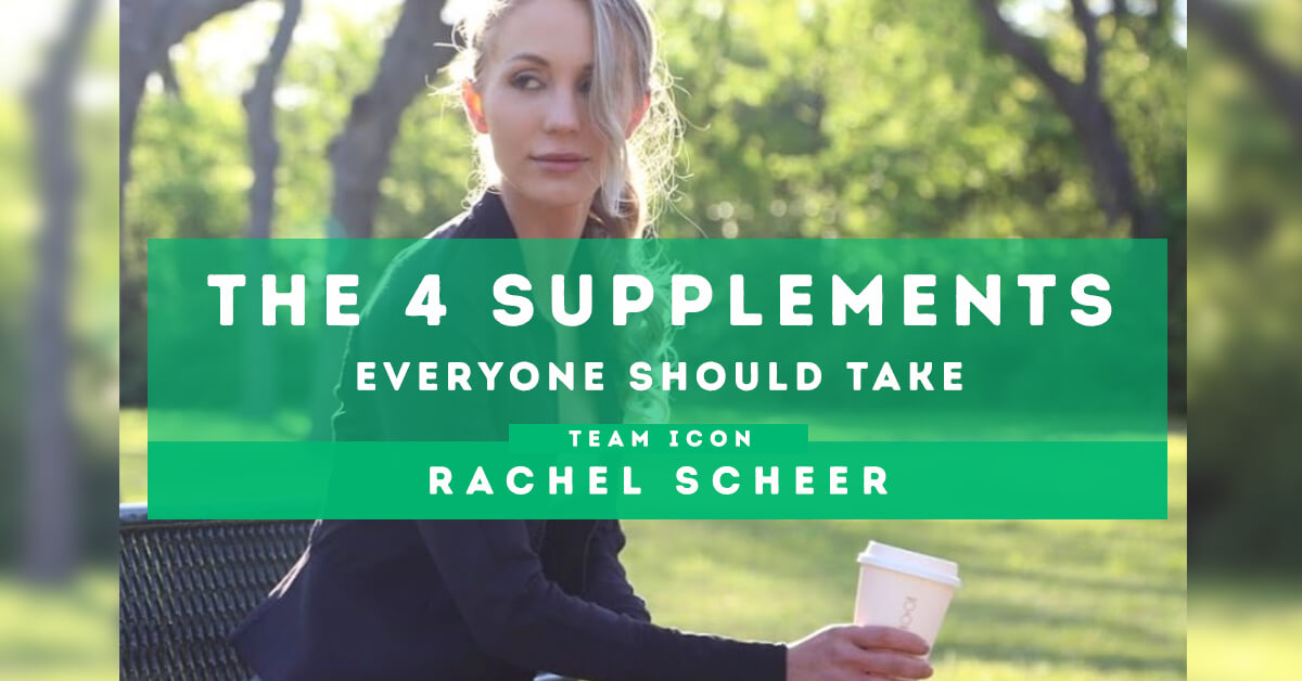 The 4 Supplements Everyone Should Take by Rachel Scheer ICON Meals